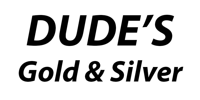 Dude's Gold & Silver