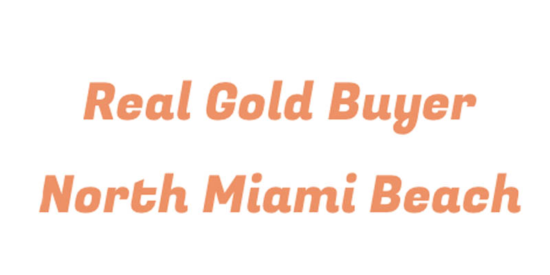 Real Gold Buyer- North Miami Beach