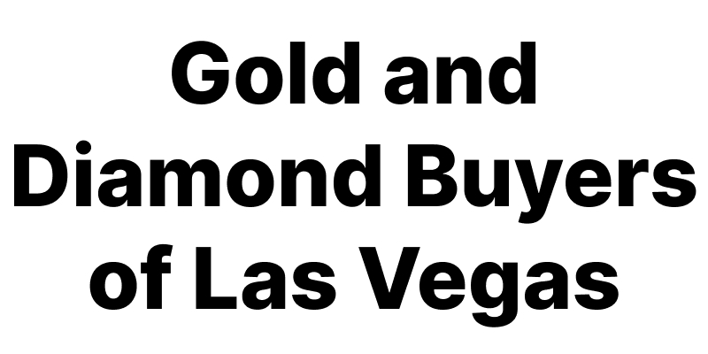 Gold and Diamond Buyers of Las Vegas