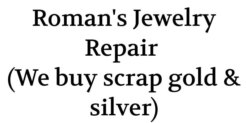 Roman's Jewelry Repair (We buy scrap gold & silver)