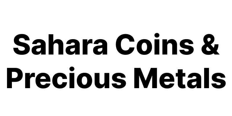 Sahara Coins & Precious Metals