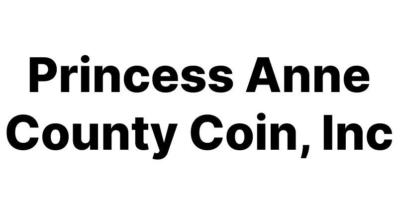 Princess Anne County Coin, Inc.