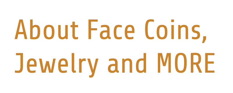 About Face Coins, Jewelry & More