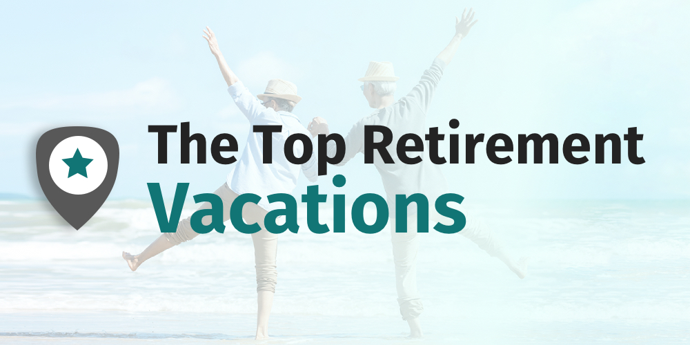 Feature image The Top Retirement Vacations