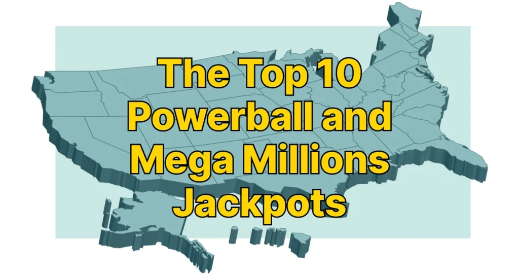 Winning Big: The Top 10 Mega Millions and Powerball Jackpots of All Time